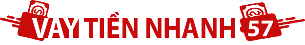 Vay tiền nhanh 57